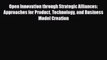 [PDF] Open Innovation through Strategic Alliances: Approaches for Product Technology and Business