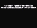 [PDF] Partnering for Organizational Performance: Collaboration and Culture in the Global Workplace