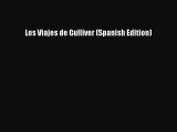 [PDF Download] Los Viajes de Gulliver (Spanish Edition) [PDF] Full Ebook