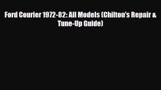 [PDF] Ford Courier 1972-82: All Models (Chilton's Repair & Tune-Up Guide) Read Full Ebook