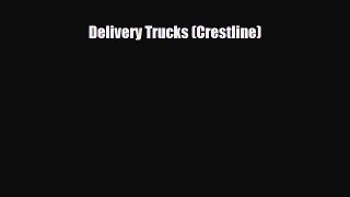 [PDF] Delivery Trucks (Crestline) Read Full Ebook