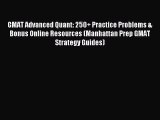 Read GMAT Advanced Quant: 250  Practice Problems & Bonus Online Resources (Manhattan Prep GMAT