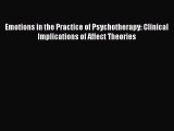 Read Emotions in the Practice of Psychotherapy: Clinical Implications of Affect Theories Ebook