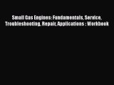 Ebook Small Gas Engines: Fundamentals Service Troubleshooting Repair Applications : Workbook
