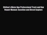Ebook Chilton's Motor Age Professional Truck and Van Repair Manual: Gasoline and Diesel Engines