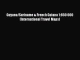 [PDF] Guyana/Suriname & French Guiana 1:850 000 (International Travel Maps) Read Online