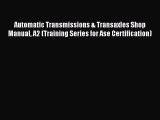 Book Automatic Transmissions & Transaxles Shop Manual A2 (Training Series for Ase Certification)