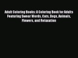 [PDF] Adult Coloring Books: A Coloring Book for Adults Featuring Swear Words Cats Dogs Animals