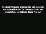 Download Treatment Plans and Interventions for Depression and Anxiety Disorders 2e (Treatment