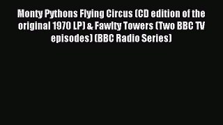 Read Monty Pythons Flying Circus (CD edition of the original 1970 LP) & Fawlty Towers (Two