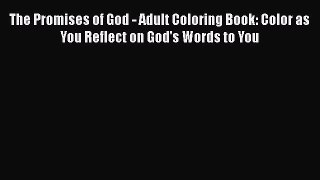[PDF] The Promises of God - Adult Coloring Book: Color as You Reflect on God's Words to You