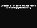 Read One-Handed in a Two-Handed World: Your Personal Guide to Managing Single-Handedly Ebook