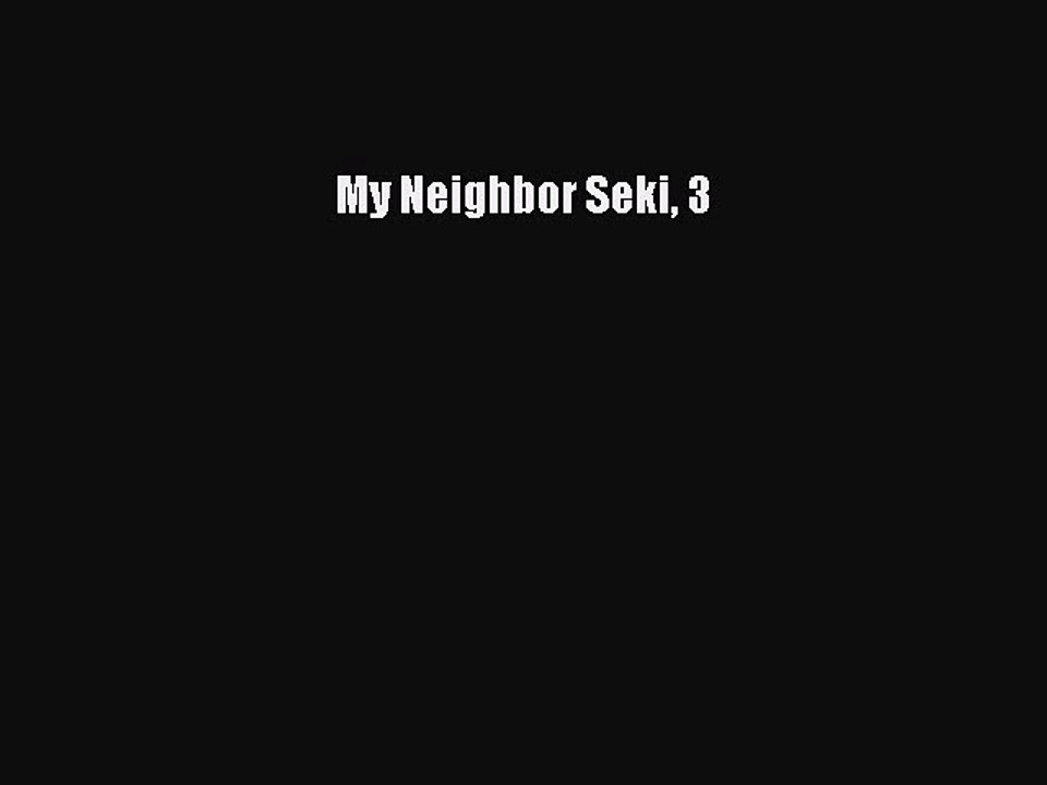 Read My Neighbor Seki 3 Ebook Free