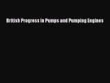 Book British Progress in Pumps and Pumping Engines Read Full Ebook