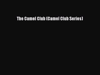 [PDF] The Camel Club (Camel Club Series) [Download] Online