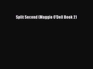 [PDF] Split Second (Maggie O'Dell Book 2) [Read] Full Ebook