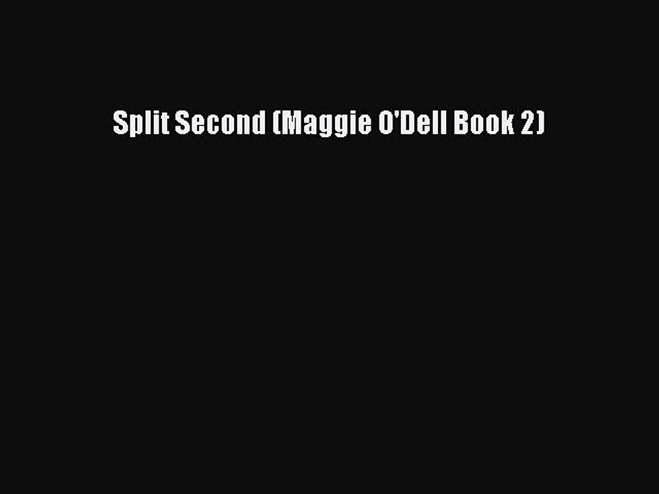 [PDF] Split Second (Maggie O'Dell Book 2) [Read] Full Ebook