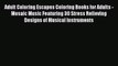 [PDF] Adult Coloring Escapes Coloring Books for Adults - Mosaic Music Featuring 30 Stress Relieving