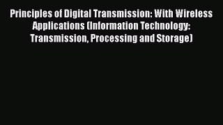 Ebook Principles of Digital Transmission: With Wireless Applications (Information Technology: