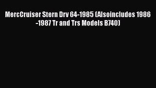 Book MercCruiser Stern Drv 64-1985 (Alsoincludes 1986-1987 Tr and Trs Models B740) Read Full