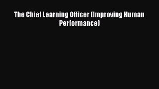 Download The Chief Learning Officer (Improving Human Performance)  Read Online