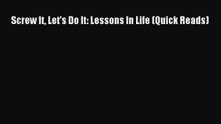 PDF Screw It Let's Do It: Lessons In Life (Quick Reads) Free Books