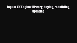 Ebook Jaguar XK Engine: History buying rebuilding uprating Read Online