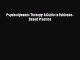 Read Psychodynamic Therapy: A Guide to Evidence-Based Practice Ebook Free