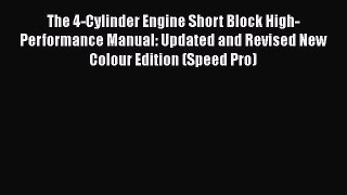 Ebook The 4-Cylinder Engine Short Block High-Performance Manual: Updated and Revised New Colour