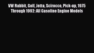 Book VW Rabbit Golf Jetta Scirocco Pick-up 1975 Through 1992: All Gasoline Engine Models Read