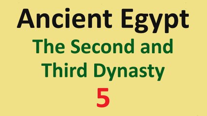 Ancient Egypt History - Second and Third Dynasty - 05