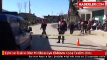 Eşini ve İlişkisi Olan Minibüsçüyü Öldüren Koca Teslim Oldu