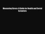 Read Measuring Stress: A Guide for Health and Social Scientists Ebook Free