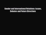 Read Gender and International Relations: Issues Debates and Future Directions Ebook Online