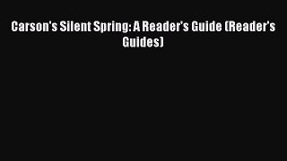 Read Carson's Silent Spring: A Reader's Guide (Reader's Guides) PDF Online