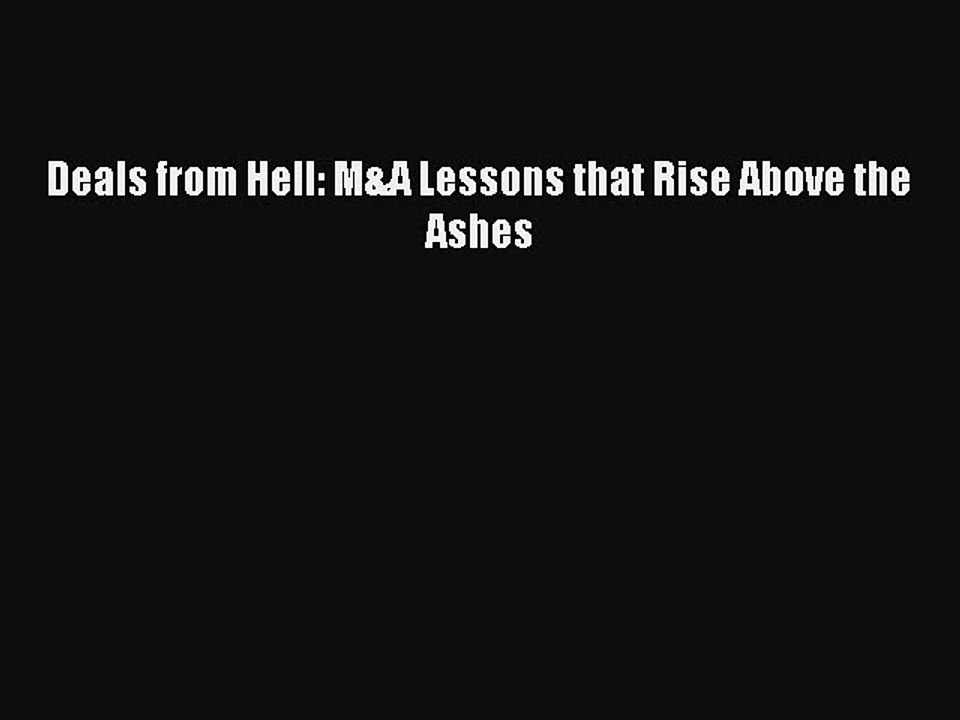 PDF Deals from Hell: M&A Lessons that Rise Above the Ashes  Read Online