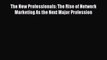 PDF The New Professionals: The Rise of Network Marketing As the Next Major Profession  EBook