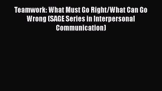 Download Teamwork: What Must Go Right/What Can Go Wrong (SAGE Series in Interpersonal Communication)