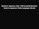 PDF Business Japanese: Over 1700 Essential Business Terms in Japanese (Tuttle Language Library)
