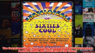 Download PDF  The Encyclopedia of Sixties Cool A Celebration of the Grooviest People Events and FULL FREE