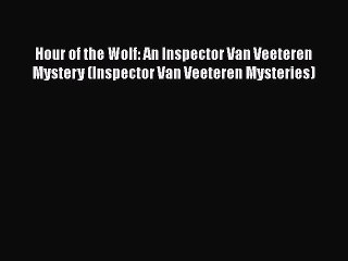 [PDF] Hour of the Wolf: An Inspector Van Veeteren Mystery (Inspector Van Veeteren Mysteries)