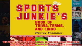 Download PDF  The Sports Junkies Book of Trivia Terms and Lingo What They Are Where They Came From and FULL FREE