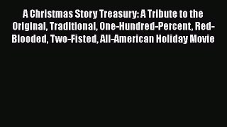 PDF A Christmas Story Treasury: A Tribute to the Original Traditional One-Hundred-Percent Red-Blooded