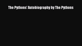 Download The Pythons' Autobiography by The Pythons  Read Online