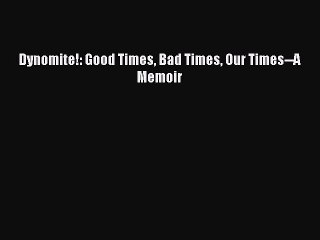 Download Dynomite!: Good Times Bad Times Our Times--A Memoir Free Books