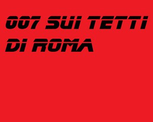 007 sui tetti di Roma in bici