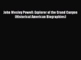 PDF John Wesley Powell: Explorer of the Grand Canyon (Historical American Biographies) Free
