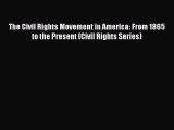 PDF The Civil Rights Movement in America: From 1865 to the Present (Civil Rights Series) Free