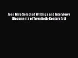 Read Joan Miro Selected Writings and Interviews (Documents of Twentieth-Century Art) PDF Online