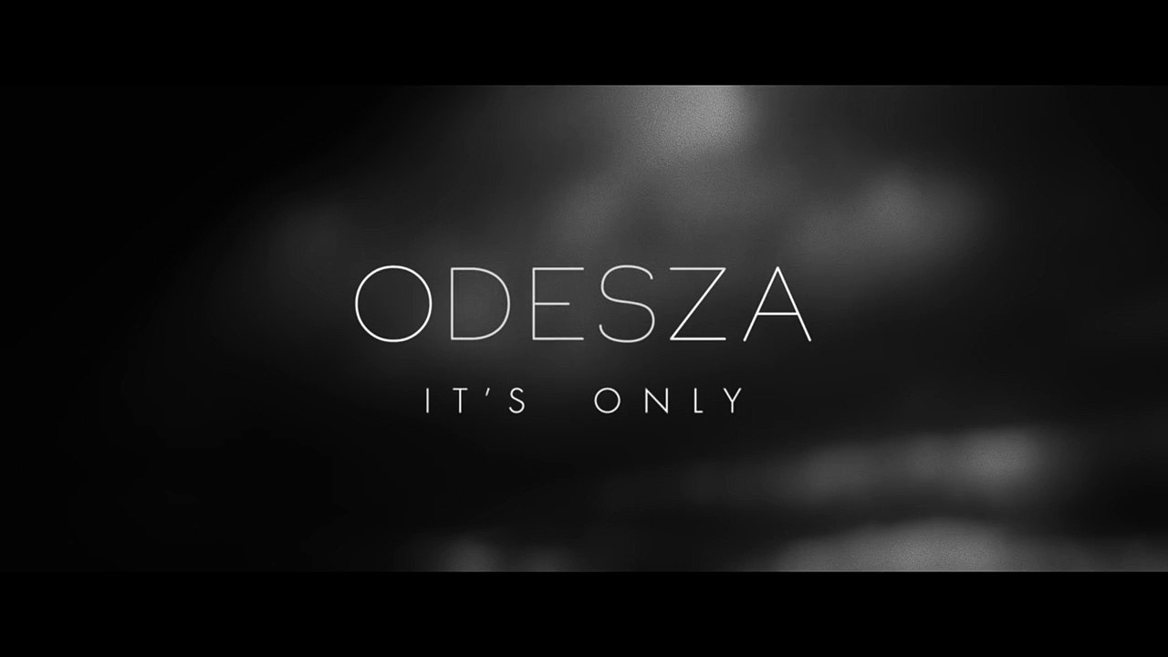 ODESZA Its Only (feat. Zyra) Official Music Video - Dailymotion Video